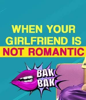 When Your Girlfriend Is Not Romantic