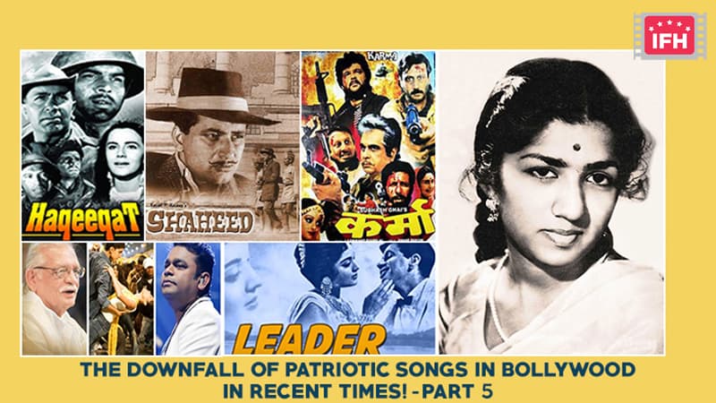 The Downfall Of Patriotic Songs In Bollywood In Recent Times! – Part 5