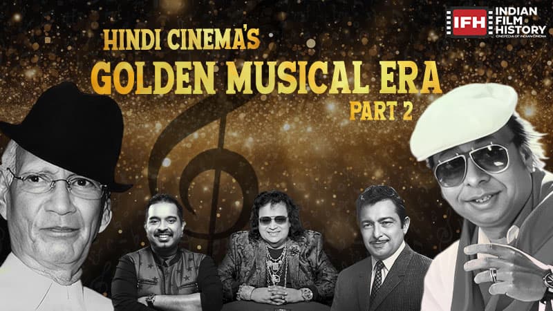 Hindi Cinema’s Golden Musical Era. Part 2