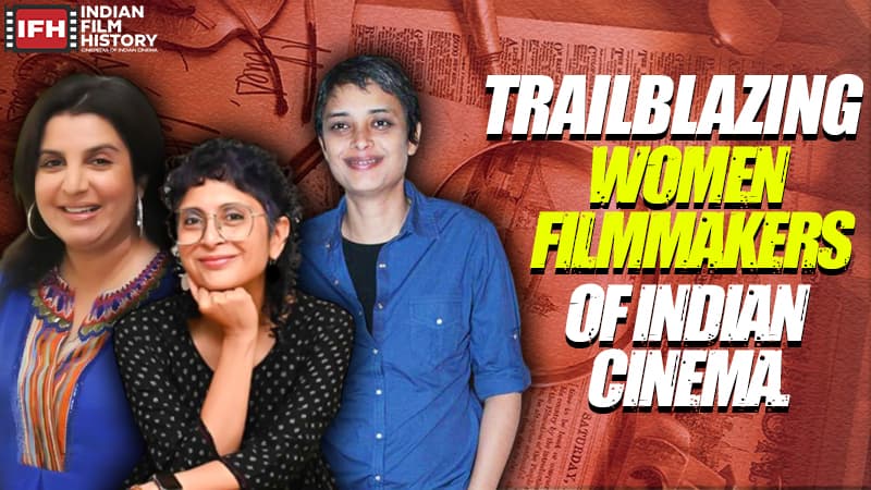 Top Women Filmmakers who redefined the Indian Cinema – Part 1